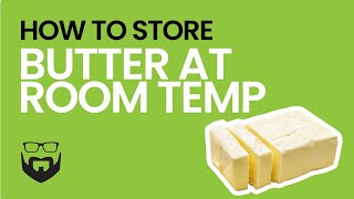How to Store Butter at Room Temperature