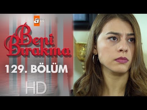 Beni Bırakma 129. Bölüm