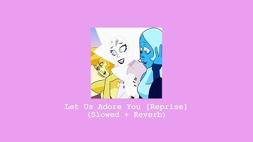 Let Us Adore You [Reprise] (Slowed + Reverb) - Steven Universe The Movie