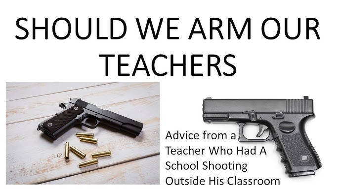 Should We Arm Teachers: Should Teachers Carry Guns in Class? (From the perspective of a teacher) - YouTube