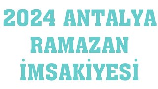 2024 Antalya Ramazan İmsakiyesi - İftar Saatleri Sahur Vakti