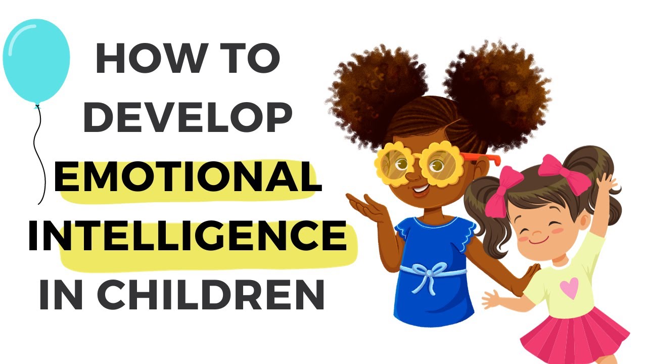 10 Ways Parents Need To Develop Emotional Intelligence in Children ...