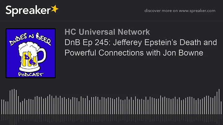 DnB Ep 245: Jefferey Epsteins Death and Powerful C...