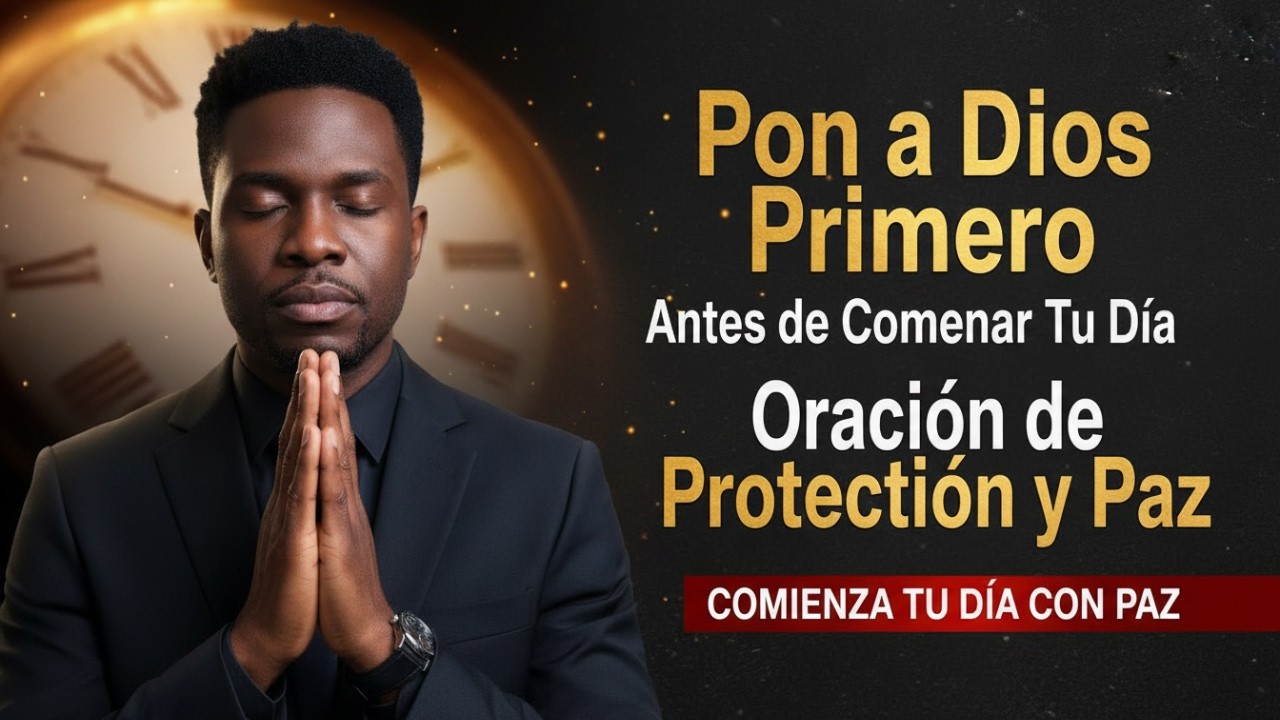 ORACIÓN Poderosa De La Mañana Para Caminar Bajo La PROTECCIÓN de DIOS