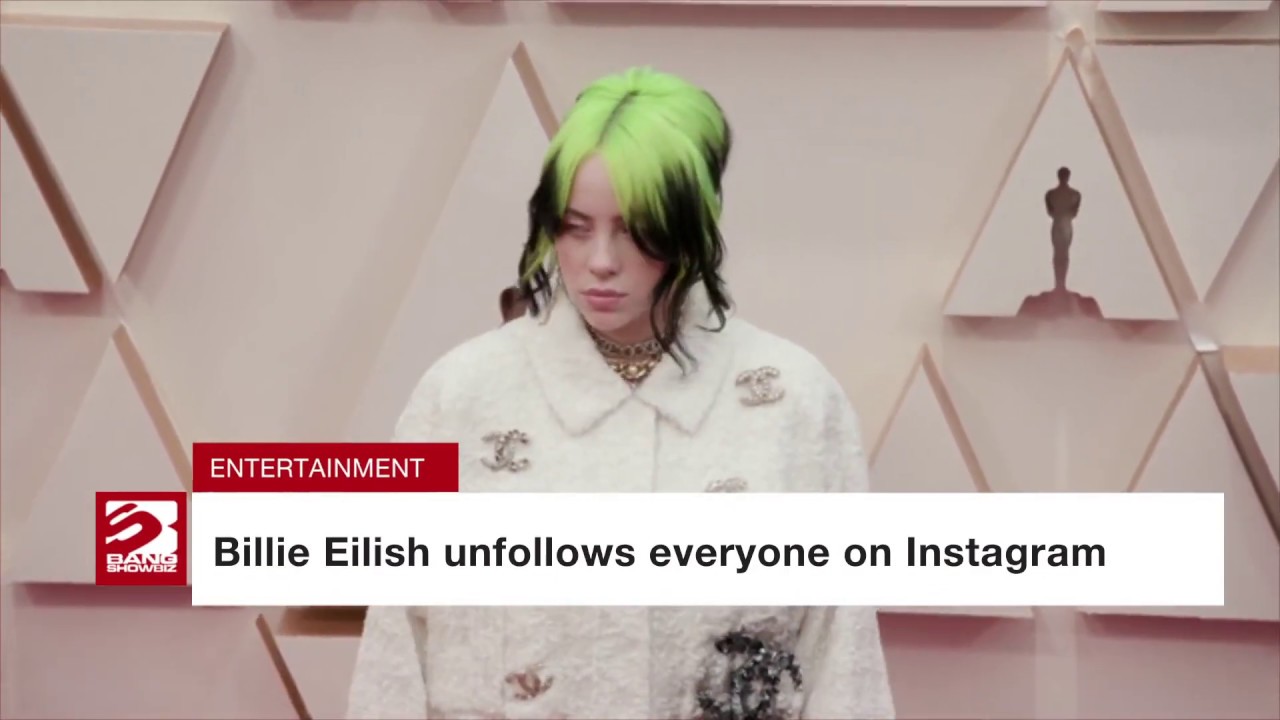 Billie Eilish unfollows everyone on Instagram YouTube
