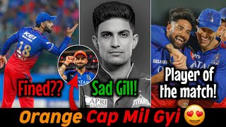 Virat Kohli Fined | Orange Cap Mill Gyi? | RCB Vs GT | Player of the match • Night King