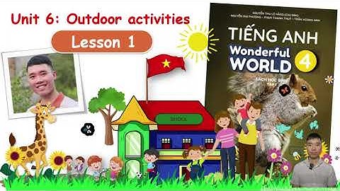 English 4 - Wonderful World - Unit 6 - Lesson 1 - Sách mới kèm hướng dẫn giải sách bài tập