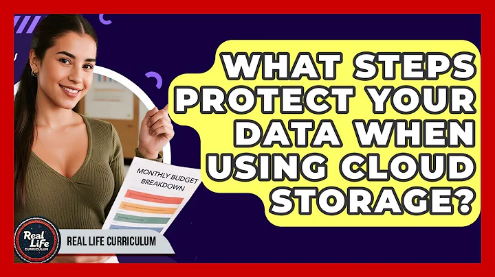 What Steps Protect Your Data When Using Cloud Storage? - Real Life Curriculum