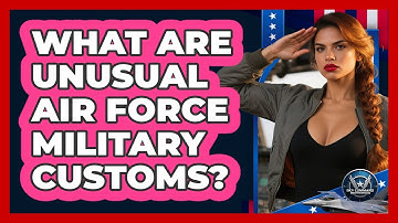 What Are Unusual Air Force Military Customs? - Sky Command Brotherhood