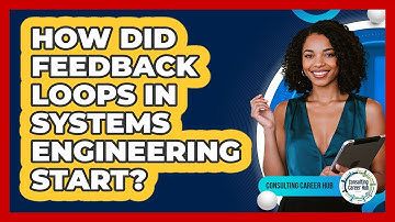 How Did Feedback Loops In Systems Engineering Start? - Consulting Career Hub