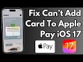 How To Fix Can&#39;t Add Card to Apple Pay After iOS 17 Update