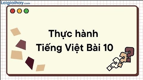 Soạn bài Thực hành tiếng Việt bài 10 SGK Ngữ văn 9 tập 2 Chân trời sáng tạo