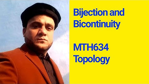 Bijection and Bicontinuity  Module no 93 Video A MTH634 Topology
