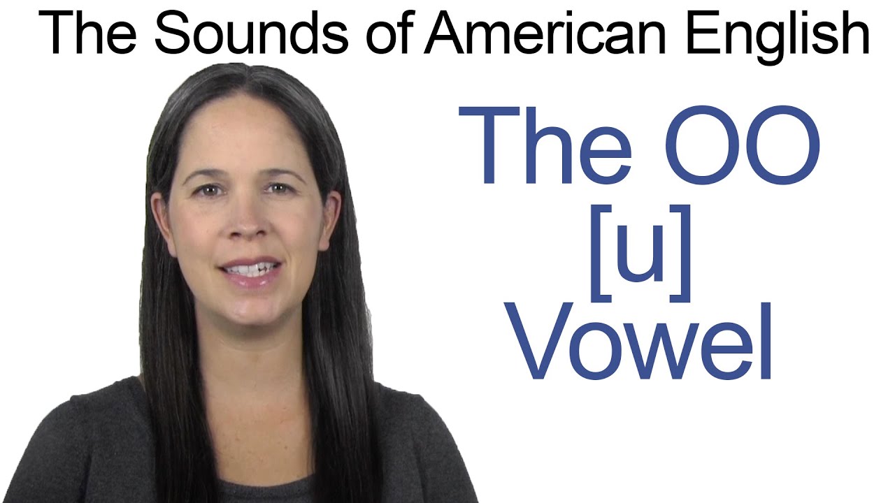 American English - Oo [U] Vowel - How To Make The Oo Vowel