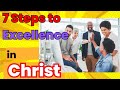 Learn the 7 steps how to become a person of excellence following christ