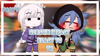 GENSHIN IMPACT REACT TO YN||yuri-chan||{MY UA}(part9)