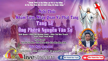 Giáo Họ Quảng Châu - Nghi Thức Khâm Niệm - Nhập Quan - Phát tang l Lễ Tang Ông Phêrô Nguyễn Văn Sự.