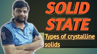 Lec - 02 | Solid State | Types of Crystalline Solids