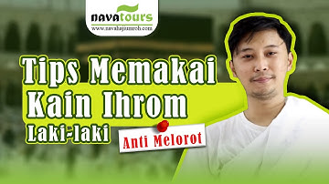 Tips Memakai Kain Ihram Untuk Laki Laki Yang Baik dan Benar | Nava Tour