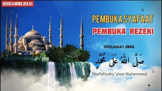 Sholawat Jibril Penghapus Dosa PEMBUKA SYAFAAT Pelancar Rezeki Biar Berkah