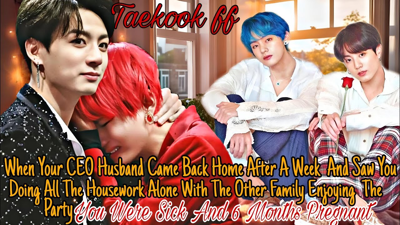 Taekook ff || When your CEO Husband came back home after a week... You were 6 months pregnant