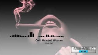 Cold Hearted Woman - Chris Bell | BLUES