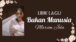 Bukan Manusia - Marion Jola | Lirik