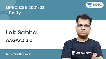Lok Sabha | Polity by Pawan Sir | AAGAAZ 2.0 UPSC CSE/IAS Prelims 2021