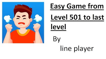 Easy Game:Level 501 to last level by [King goes for playing]