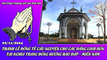 THÁNH LỄ CẦU CHO CÁC ĐẲNG LINH HỒN TẠI NGHĨA TRANG ĐỒNG HƯƠNG BÁO ĐÁP 02/11/2024
