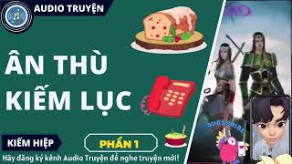 Ân Thù Kiếm Lục / Audio Kiếm Hiệp / Truyện Kiếm Hiệp / Đây Audio Truyện.