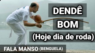 DENDÊ BOM (Hoje tem capoeira) - Benguela - Fala Manso - Capoeira Music