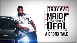 Troy Ave - A Bronx Tale (Audio)