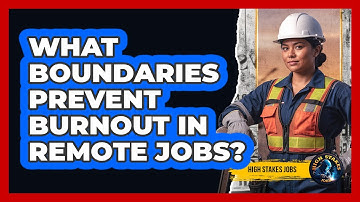 What Boundaries Prevent Burnout In Remote Jobs?