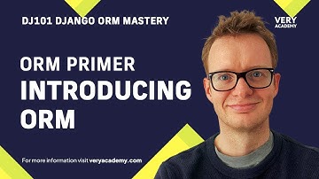 Django ORM Primer - Introducing Object Relational Mapping and the Django ORM
