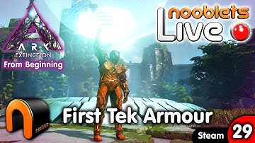 ARK Extinction BUILDING TEK ARMOUR Ep29 Nooblets LIVE Streamed