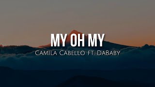 My oh my (lyrics) - Camila Cabello ft. DaBaby