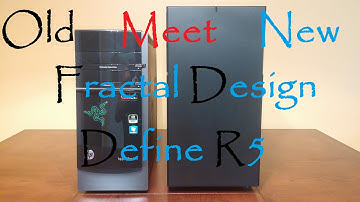 Old Meet New - Fractal Design Define R5 Overview