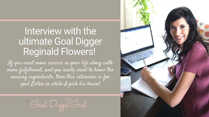 Interview with the ultimate Goal Digger Reginald F...