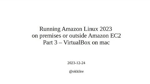 Running Amazon Linux 2023 (AL2023) outside Amazon EC2 (Part 3 VirtualBox on mac)