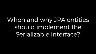 Java :When and why JPA entities should implement the Serializable interface?(5solution)