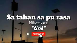 SA TAHAN SA PU RASA ~Nikoniksral (official lirik video)