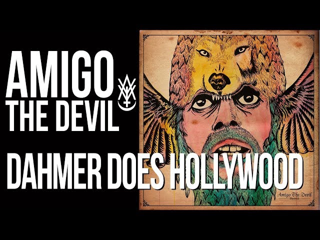 Amigo The Devil - Dahmer Does Hollywood (from Volume 1) class=