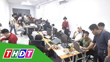 Khởi tố 63 đối tượng chuyên lập trình sàn cờ bạc sang Campuchia | THDT
