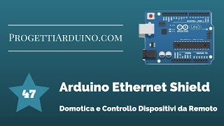 47. Arduino Ethernet Shield Web Server, Controllo Dispositivi Da Remoto