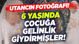 Utancın Fotoğrafı! 6 Yaşında Çocuğa Gelinlik Giydirmişler! | KRT Haber