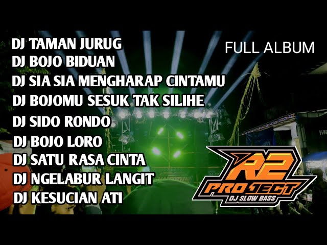 DJ FULL ALBUM SLOW PARTY || TAMAN JURUG BASS HOREG || BY R2 PROJECT class=