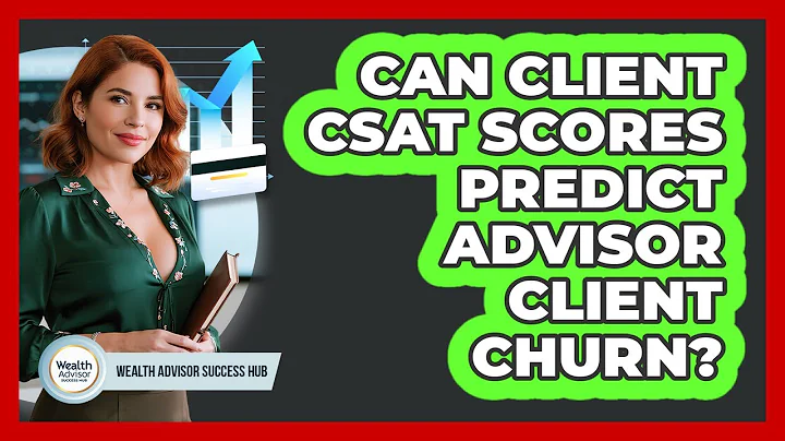 Can Client CSAT Scores Predict Advisor Client Churn?