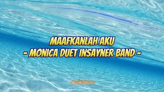 Maafkanlah Aku - Monica Duet Insayner Band (Lirik Lagu)