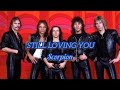 STILL LOVING YOU  by: scorpion